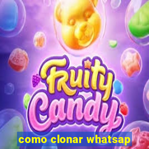 como clonar whatsap